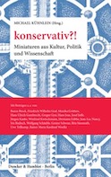 konservativ?! Miniaturen aus Kultur, Politik und Wirtschaft